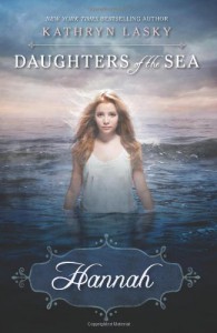 Daughters of the Sea #1: Hannah - Kathryn Lasky