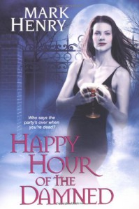 Happy Hour of the Damned - Mark Henry