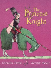 The Princess Knight - Cornelia Funke, Kerstin Meyer