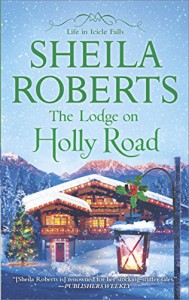 The Lodge on Holly Road (Life in Icicle Falls) - Sheila Roberts