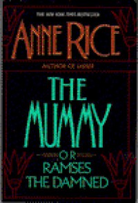 The Mummy, or Ramses the Damned - Anne Rice