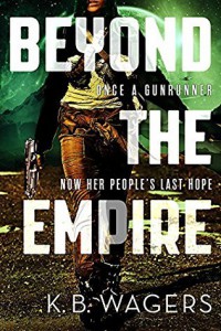 Beyond the Empire (The Indranan War Book 3) - K.B. Wagers