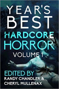 Year's Best Hardcore Horror Volume 1 - Randy Chandler, Cheryl Mullenax