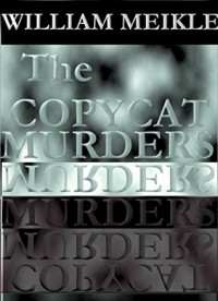 The Copycat Murders - William Meikle