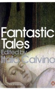 Fantastic Tales: Visionary and Everyday (Penguin Modern Classics) - Italo Calvino