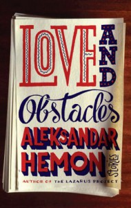 Love and Obstacles - Aleksandar Hemon