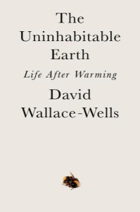 The Uninhabitable Earth - David Wallace-Wells