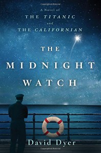 The Midnight Watch: A Novel of the Titanic and the Californian - David O. Dyer Sr.