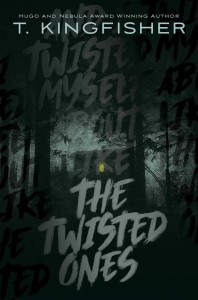 The Twisted Ones - T. Kingfisher