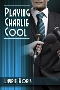 Playing Charlie Cool (Trager Family Secrets Book 3) - Laurie Boris