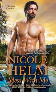 Mess with Me (A Mile High Romance #2) - Nicole Helm