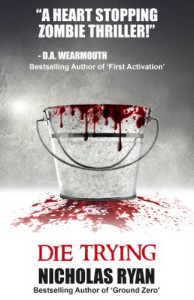 Die Trying: A Zombie Apocalypse - Nicholas Ryan