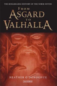 From Asgard to Valhalla: The Remarkable History of the Norse Myths - Heather O'Donoghue