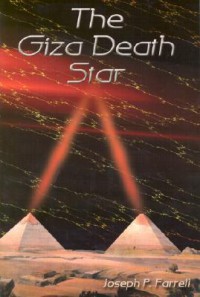 The Giza Death Star - Joseph P. Farrell