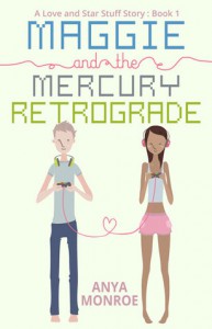 Maggie and the Mercury Retrograde (A Love and Star Stuff Story: Book 1) - Anya Monroe