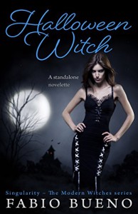 Halloween Witch: A Standalone Novelette (Singularity - The Modern Witches) - Fabio Bueno