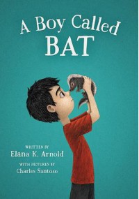 A Boy Called Bat - Elana K. Arnold, Charles Santoso