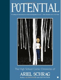 Potential: The High School Comic Chronicles of Ariel Schrag (High School Chronicles of Ariel Schrag) - Ariel Schrag