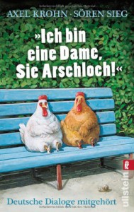 Ich bin eine Dame, Sie Arschloch! - Axel Krohn