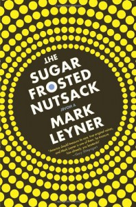 The Sugar Frosted Nutsack - Mark Leyner
