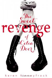 The Sweet Revenge of Celia Door - Karen Finneyfrock