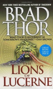 The Lions Of Lucerne - Brad Thor