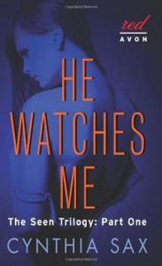 He Watches Me (Seen Trilogy #1) - Cynthia Sax