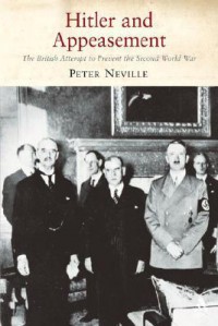 Hitler and Appeasement - Peter  Neville