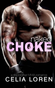Naked Choke: A Stepbrother MMA Romance - Celia Loren
