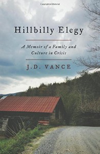 Hillbilly Elegy: A Memoir of a Family and Culture in Crisis - J.E. Vance