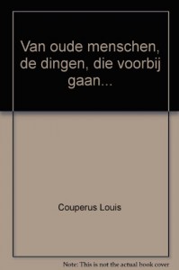 Van oude menschen, de dingen, die voorbij gaan... - Couperus Louis