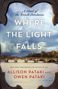 Where the Light Falls: A Novel of the French Revolution - Allison Pataki, Owen Pataki