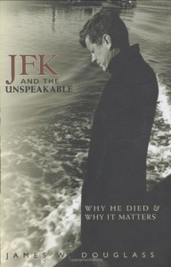 JFK and the Unspeakable: Why He Died and Why It Matters - James W. Douglass