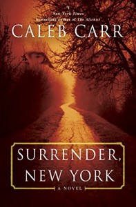 Surrender, New York: A Novel - Caleb Carr