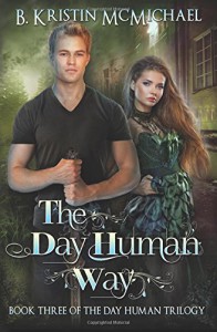 The Day Human Way (The Day Human Trilogy) (Volume 3) - B. Kristin McMichael