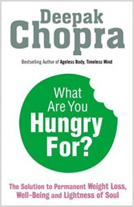 What are You Hungry For?: The Chopra Solution to Permanent Weight Loss, Well-being and Lightness of Soul - Deepak Chopra