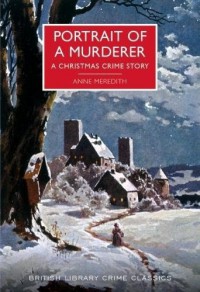 Portrait of a Murderer: A Christmas Crime Story - Anne Meredith