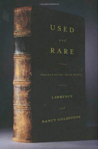 Used and Rare: Travels in the Book World - Lawrence Goldstone, Nancy Goldstone