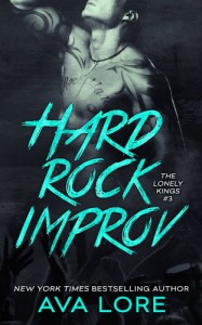 Hard Rock Improv (The Lonely Kings, #3) - Ava Lore