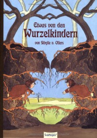 Etwas von den Wurzelkindern - Sibylle von Olfers