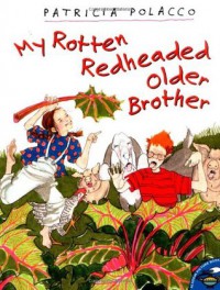 My Rotten Redheaded Older Brother - Patricia Polacco
