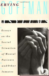 Asylums: Essays on the Social Situation of Mental Patients and Other Inmates - Erving Goffman