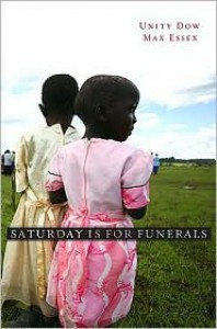 Saturday Is for Funerals - Unity Dow, Max Essex