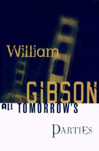 All Tomorrow's Parties  - William Gibson