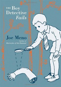 The Boy Detective Fails - Joe Meno
