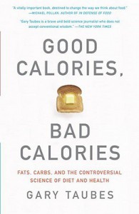 Good Calories, Bad Calories - Gary Taubes