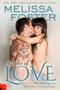 Stroke of Love (Love in Bloom: The Remingtons) - Melissa Foster