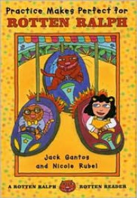 Practice Makes Perfect for Rotten Ralph: A Rotten Ralph Rotten Reader - Jack Gantos, Nicole Rubel