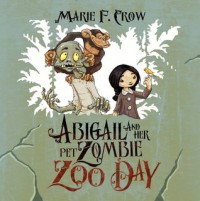 Abigail and Her Pet Zombie: Zoo Day - Marie F Crow, Humor Cartoon, Childrens Humor Childrens Cartoon, Abigail and her pet zombie Bedtime story, Zombie Abigail, Illustrated Childrens Illustrated, The Risen Pets, Fun Story Halloween, Childrens Book Elementary