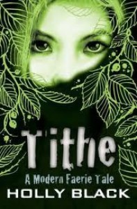 Tithe (The Modern Faerie Tales, #1) - Holly Black